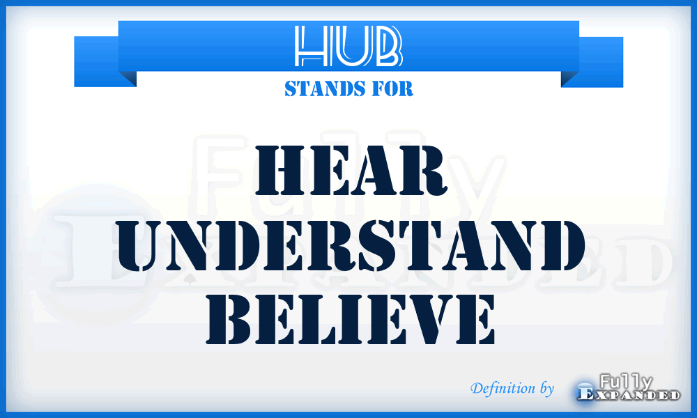 HUB - Hear Understand Believe