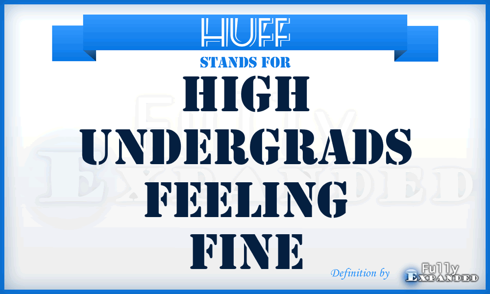 HUFF - High Undergrads Feeling Fine