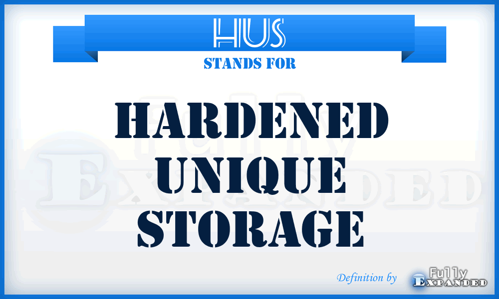 HUS - hardened unique storage