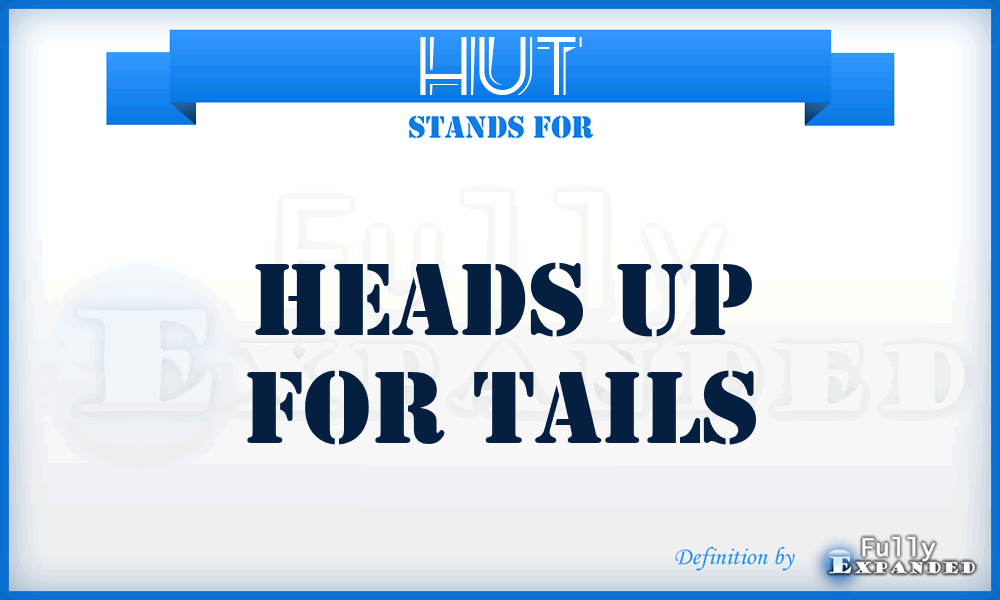 HUT - Heads Up for Tails