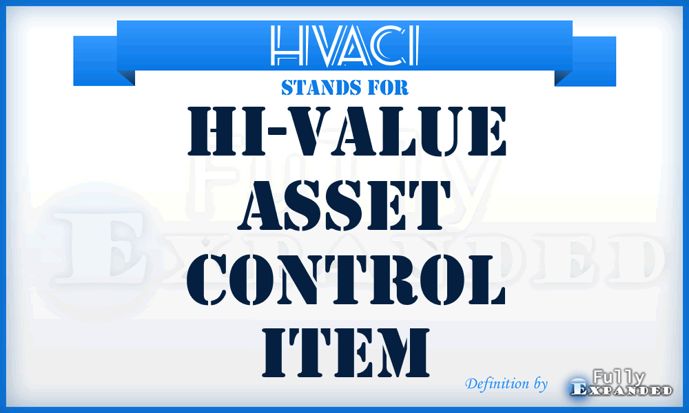 HVACI - Hi-Value Asset Control Item