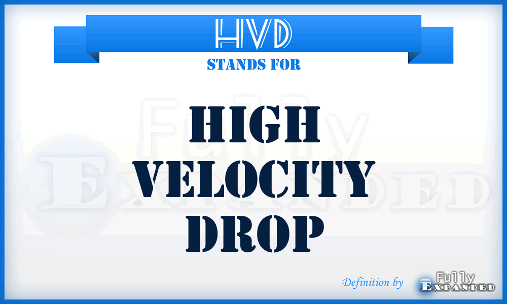 HVD - High Velocity Drop