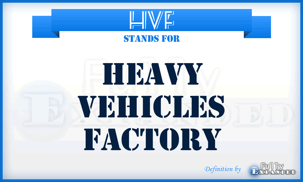 HVF - Heavy Vehicles Factory