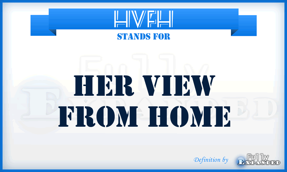 HVFH - Her View From Home