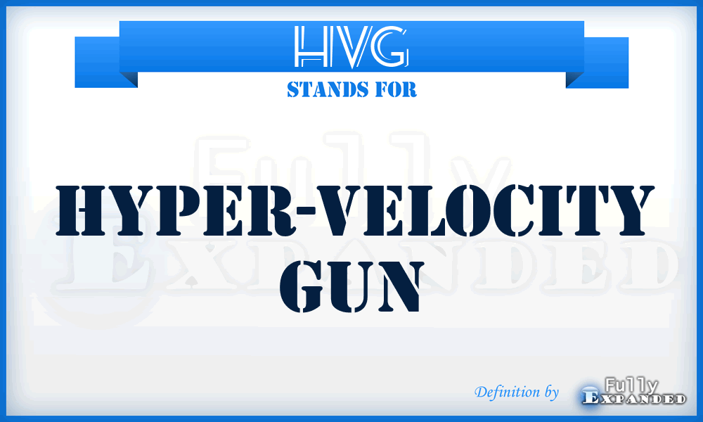 HVG - Hyper-velocity Gun