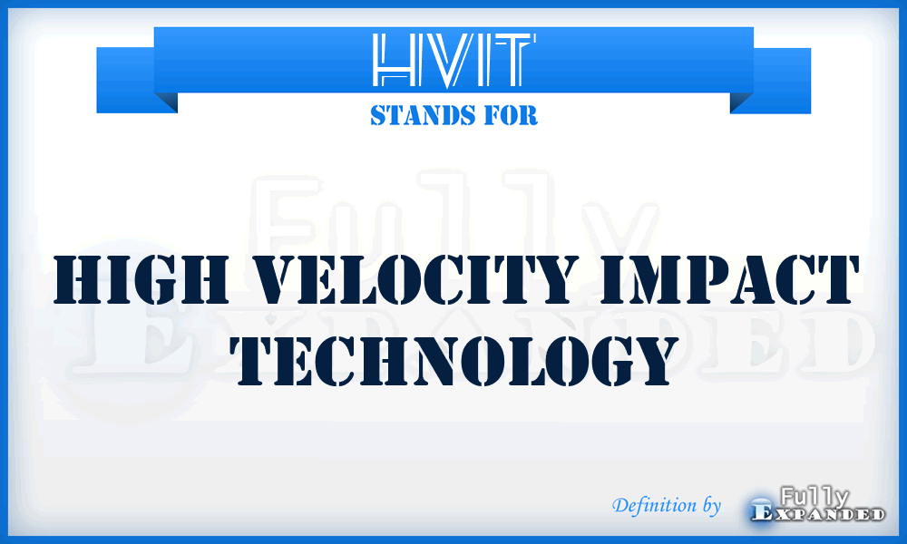 HVIT - High Velocity Impact Technology