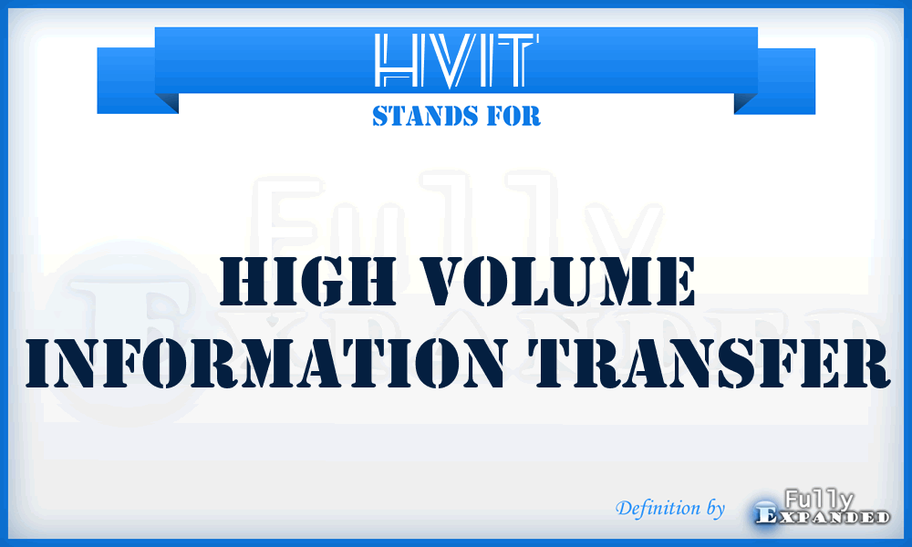 HVIT - high volume information transfer