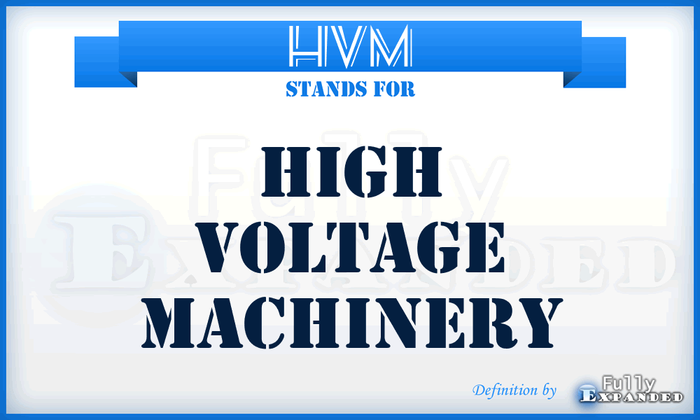 HVM - High Voltage Machinery