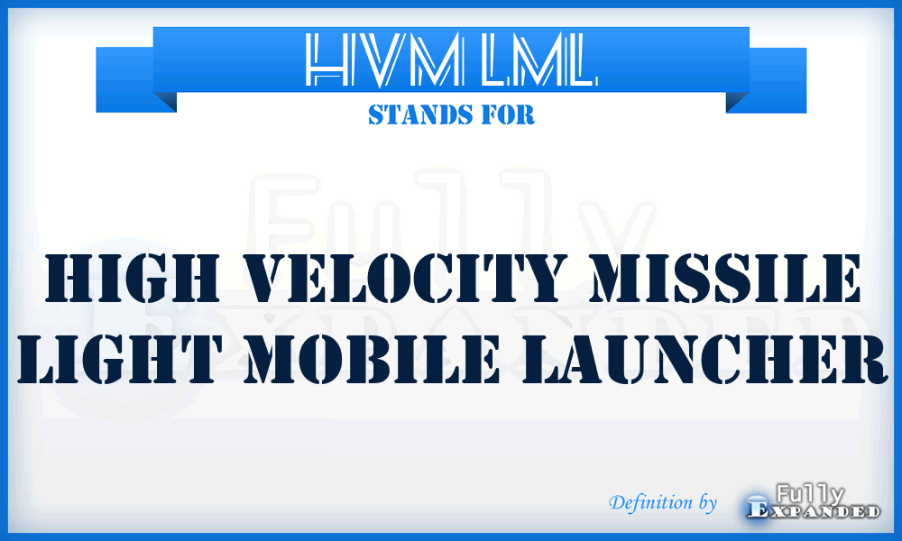 HVM LML - High Velocity Missile Light Mobile Launcher