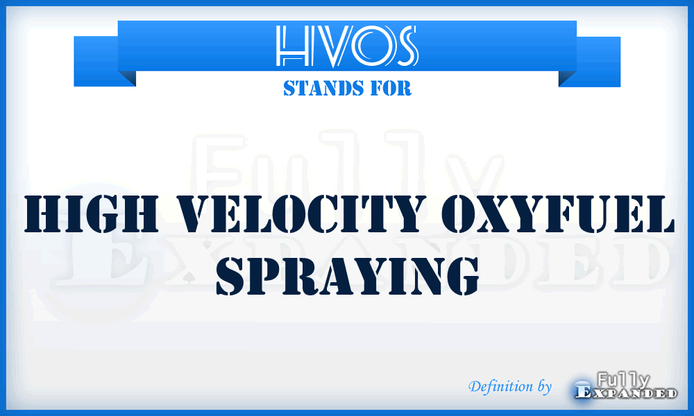 HVOS - High velocity oxyfuel spraying