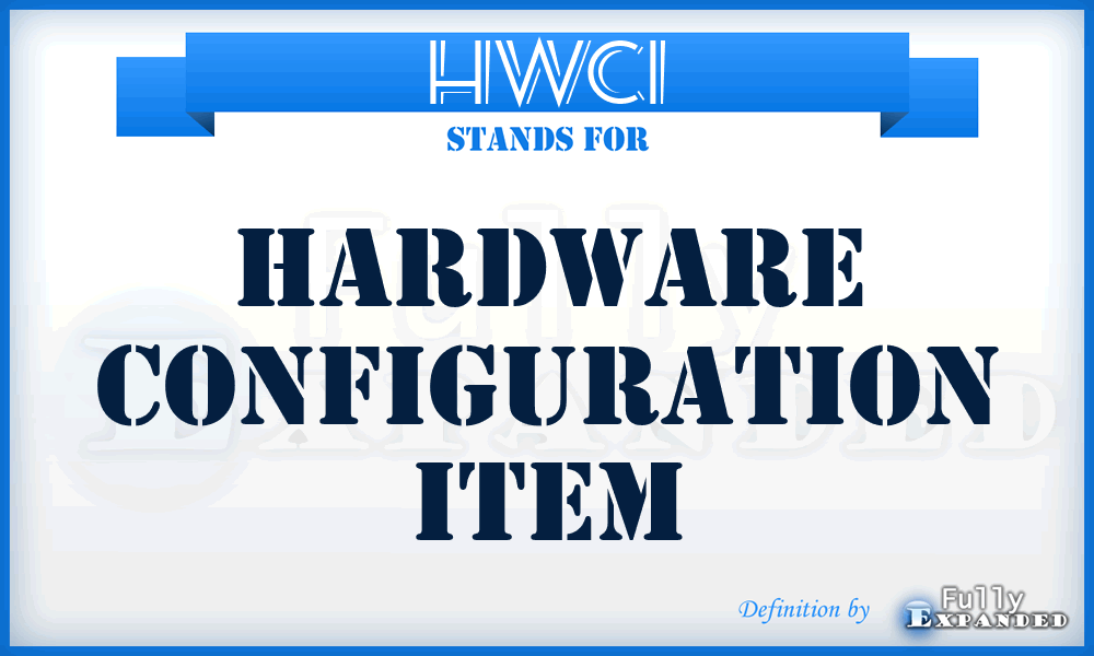 HWCI - Hardware Configuration Item