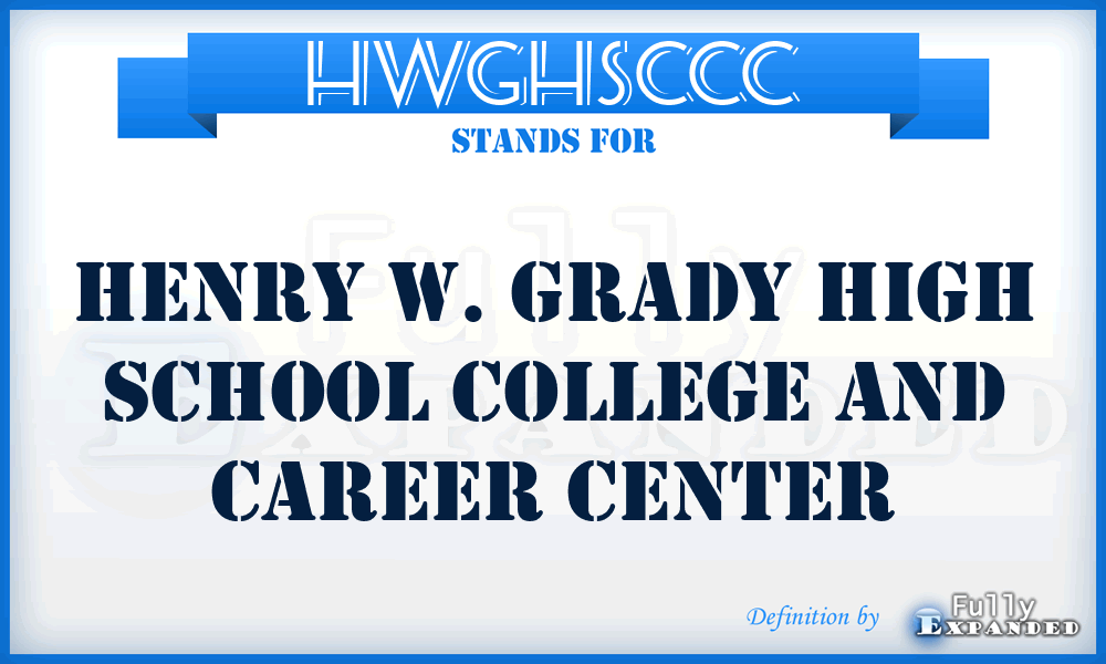 HWGHSCCC - Henry W. Grady High School College and Career Center