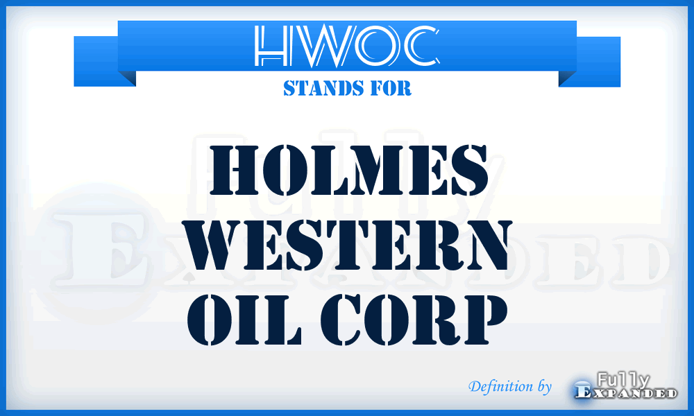 HWOC - Holmes Western Oil Corp