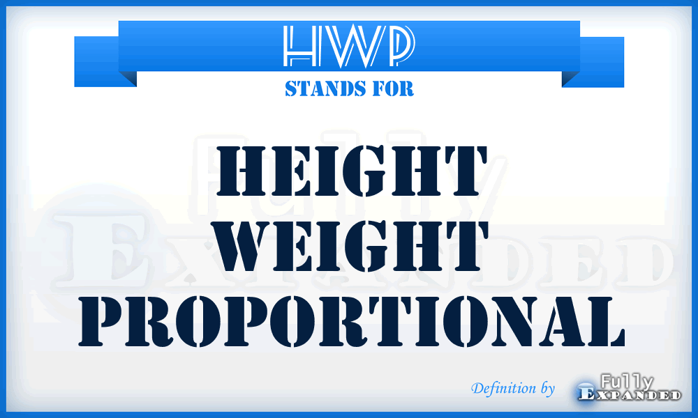 HWP - Height Weight Proportional