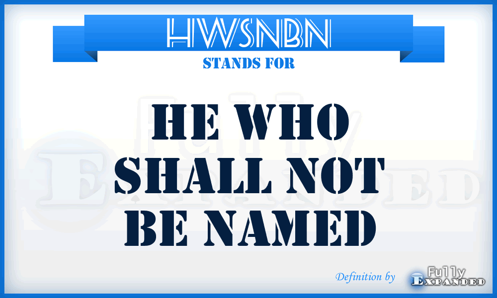 HWSNBN - He Who Shall Not Be Named