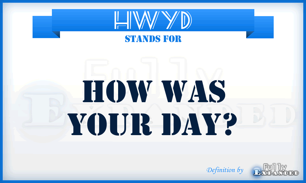 HWYD - How Was Your Day?