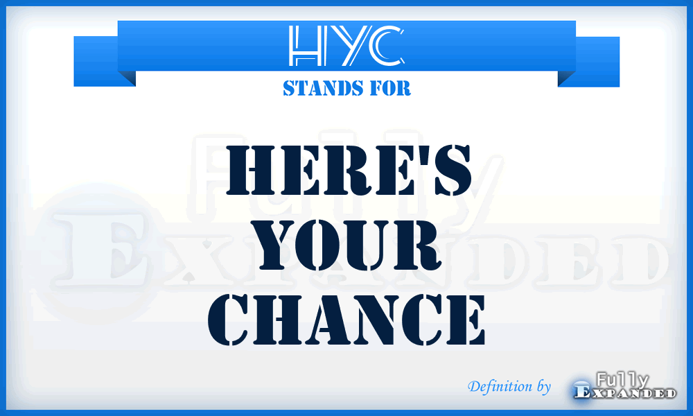 HYC - Here's Your Chance