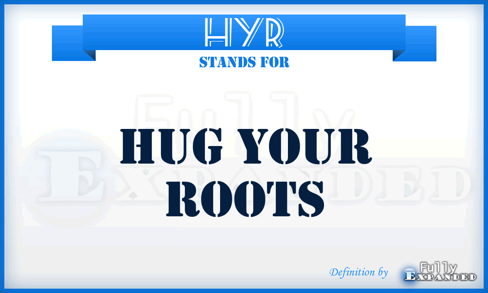 HYR - Hug Your Roots