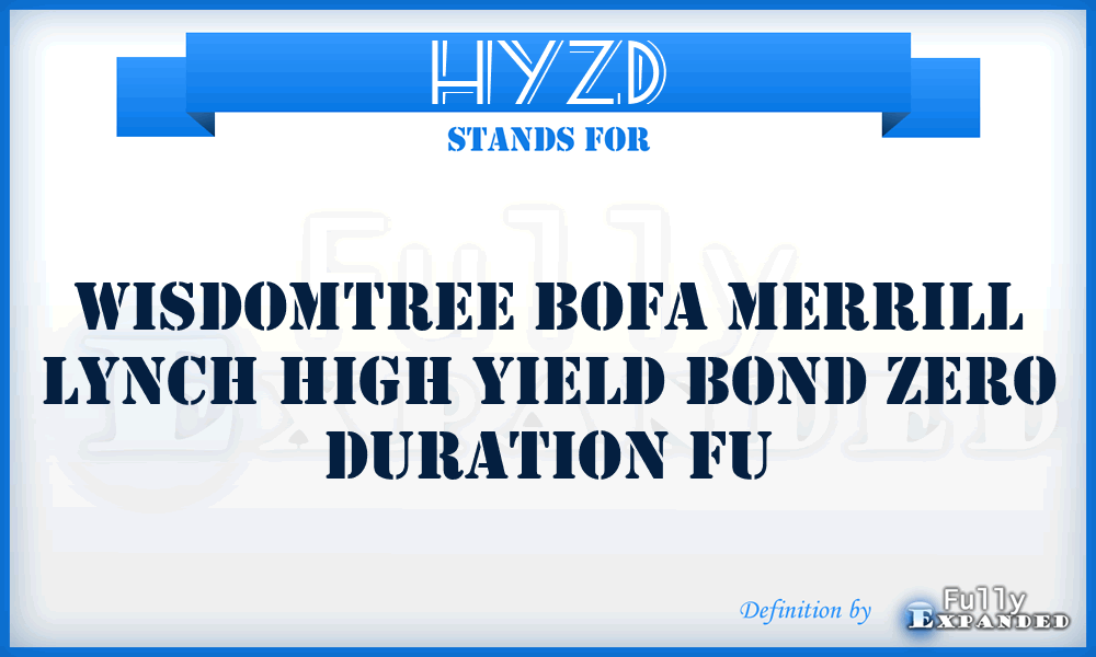 HYZD - WisdomTree BofA Merrill Lynch High Yield Bond Zero Duration Fu