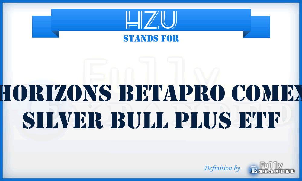 HZU - Horizons BetaPro COMEX Silver Bull Plus ETF