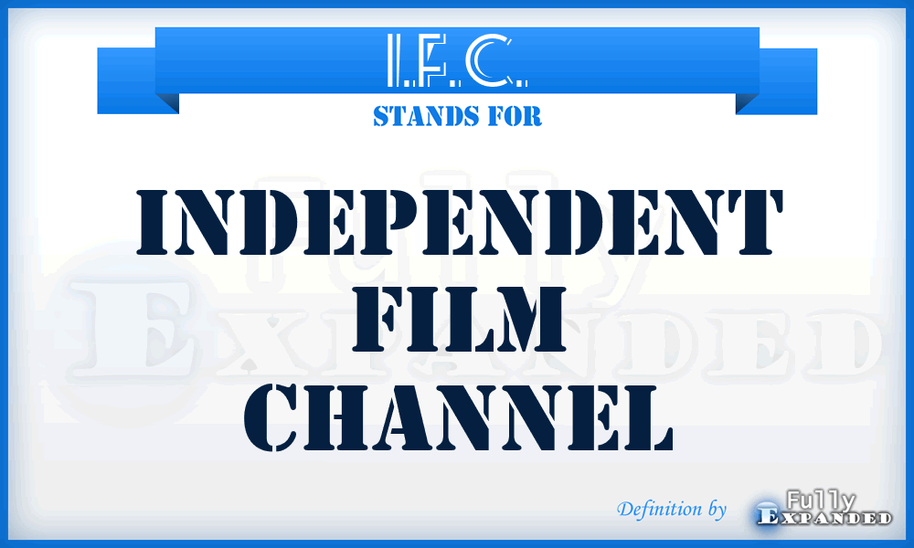 I.F.C. - Independent Film Channel