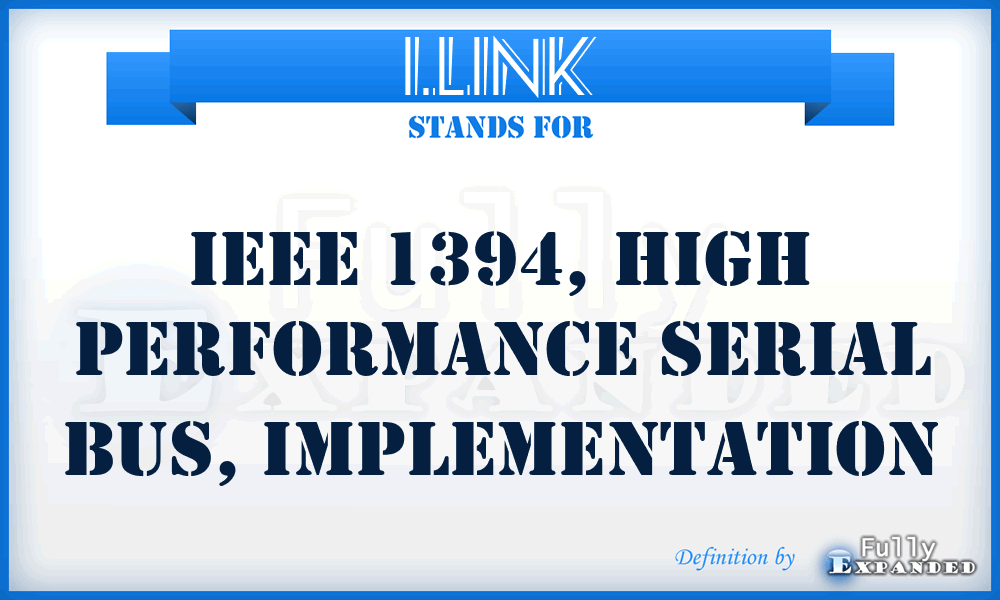 I.LINK - IEEE 1394, High Performance Serial Bus, implementation