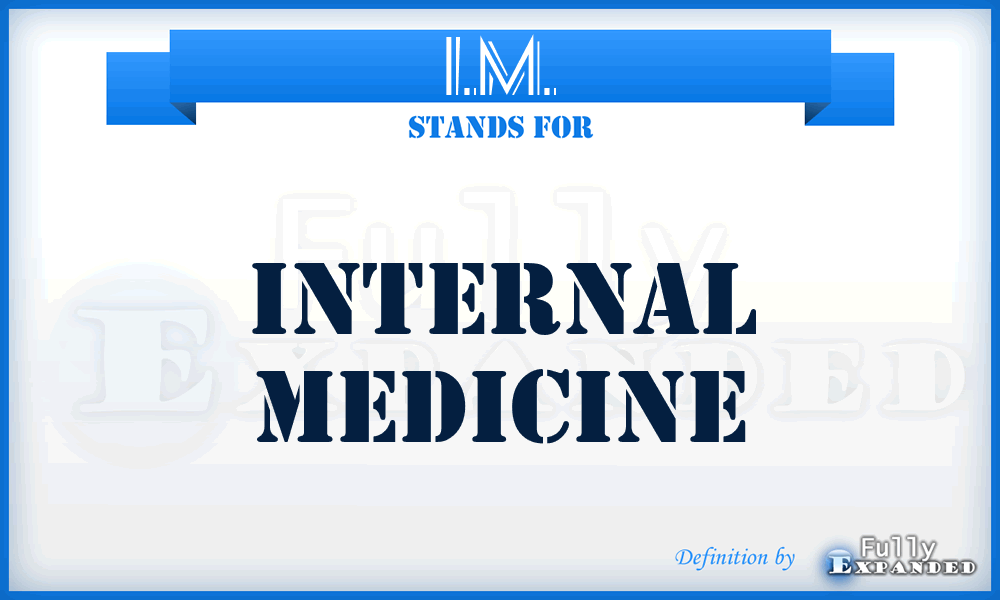 I.M. - internal medicine