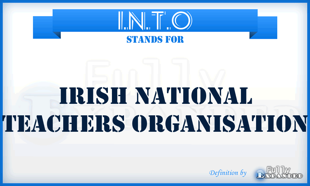 I.N.T.O - Irish National Teachers Organisation