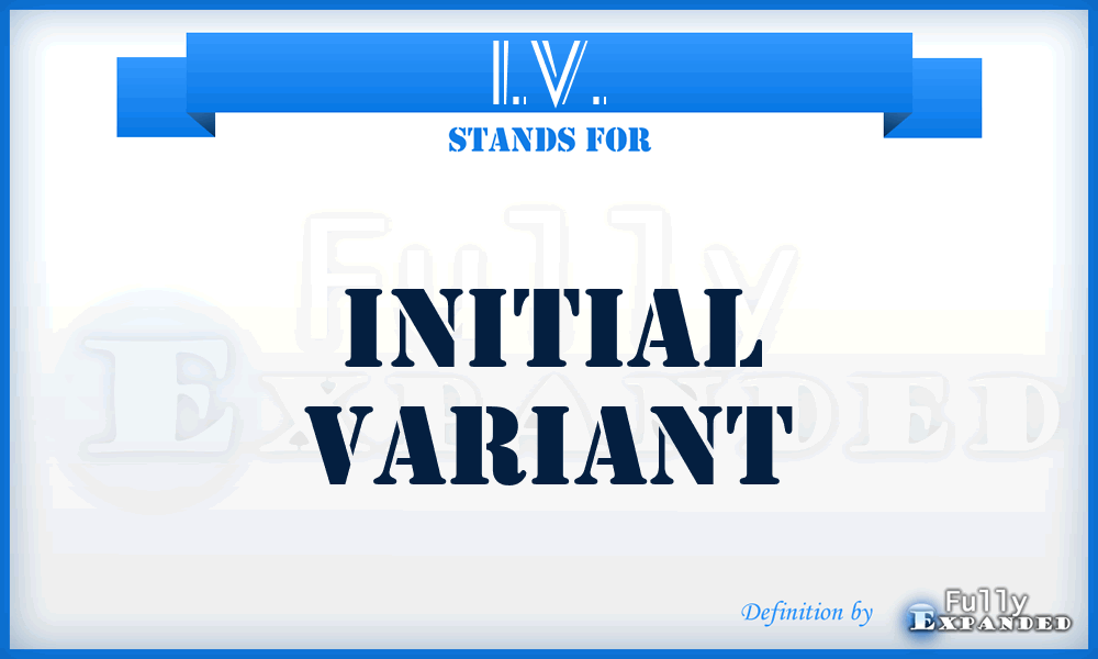 I.V. - Initial Variant