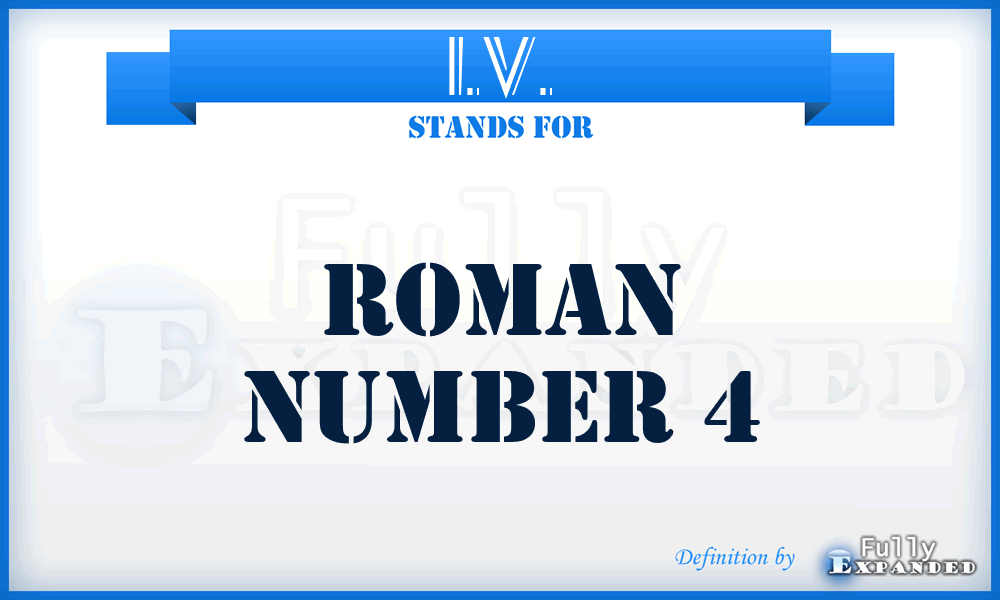 I.V. - Roman Number 4