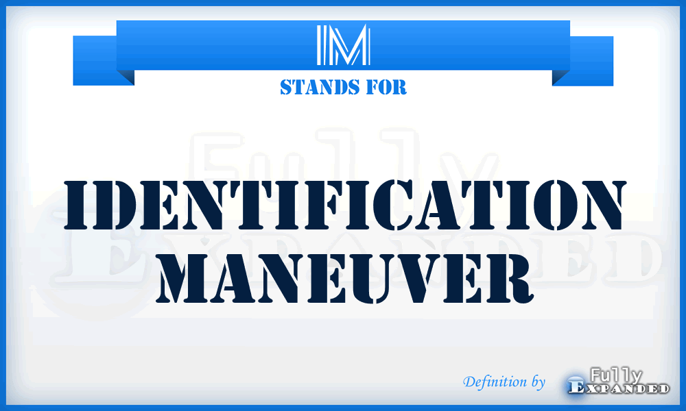 IM - Identification Maneuver