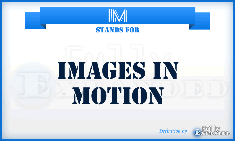 IM - Images in Motion
