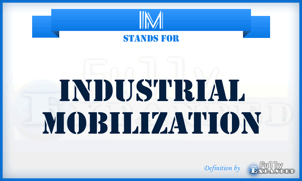 IM - Industrial Mobilization