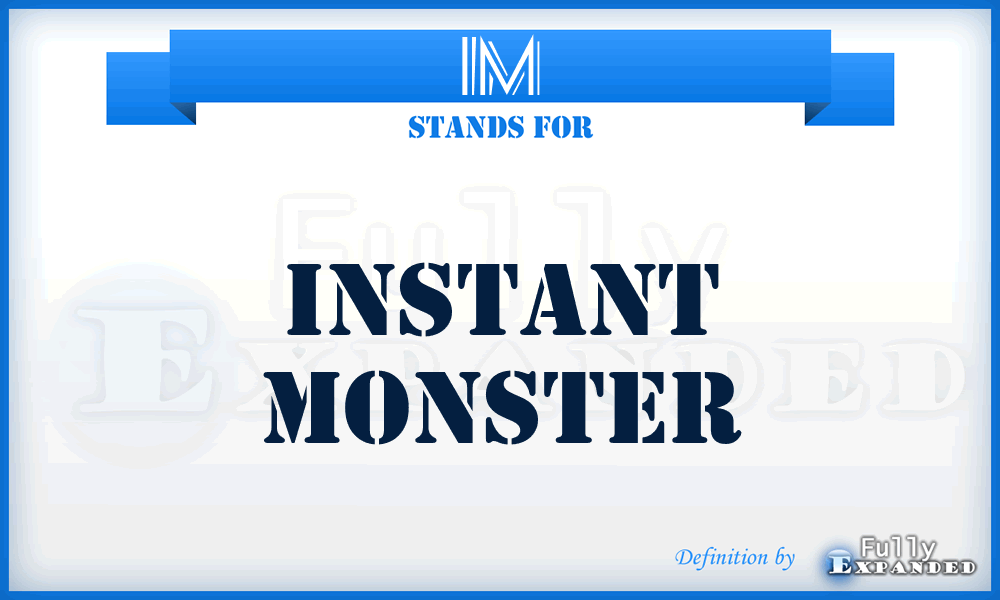 IM - Instant Monster