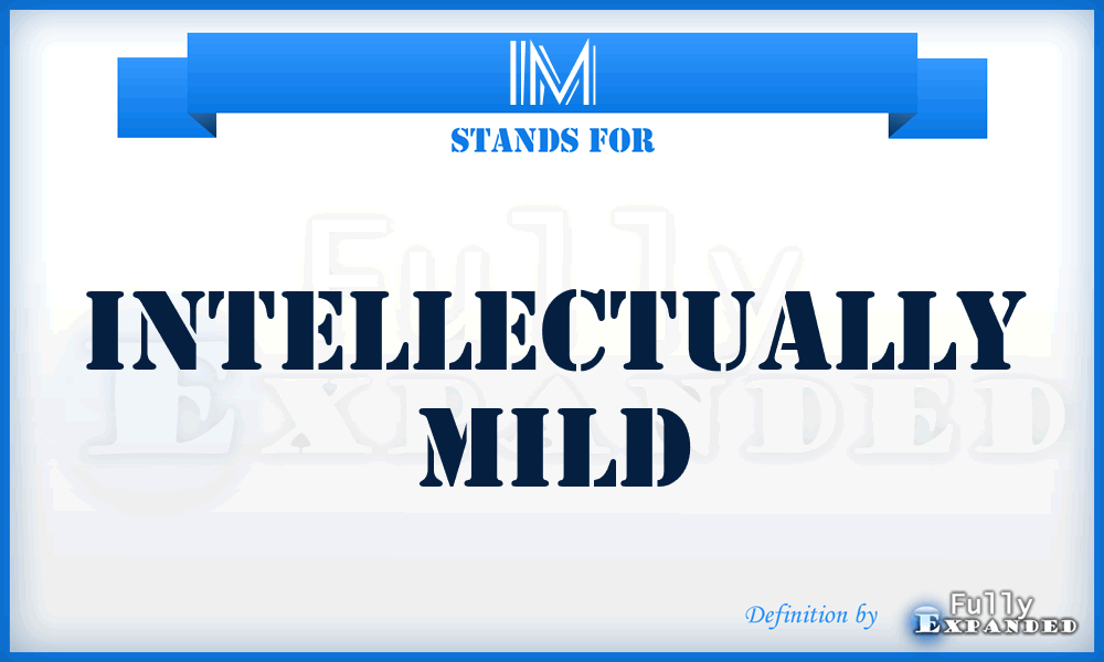 IM - Intellectually Mild