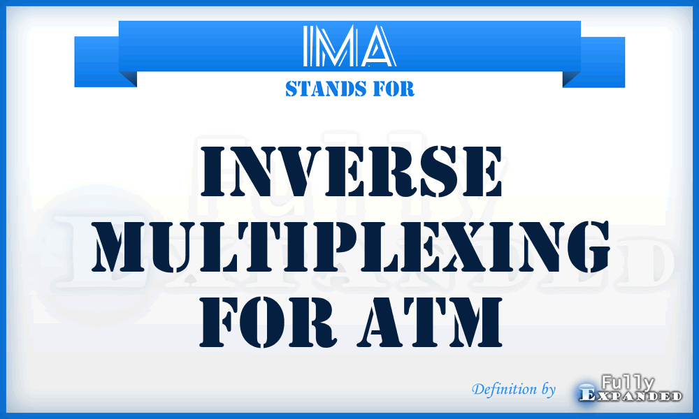 IMA - Inverse Multiplexing For Atm
