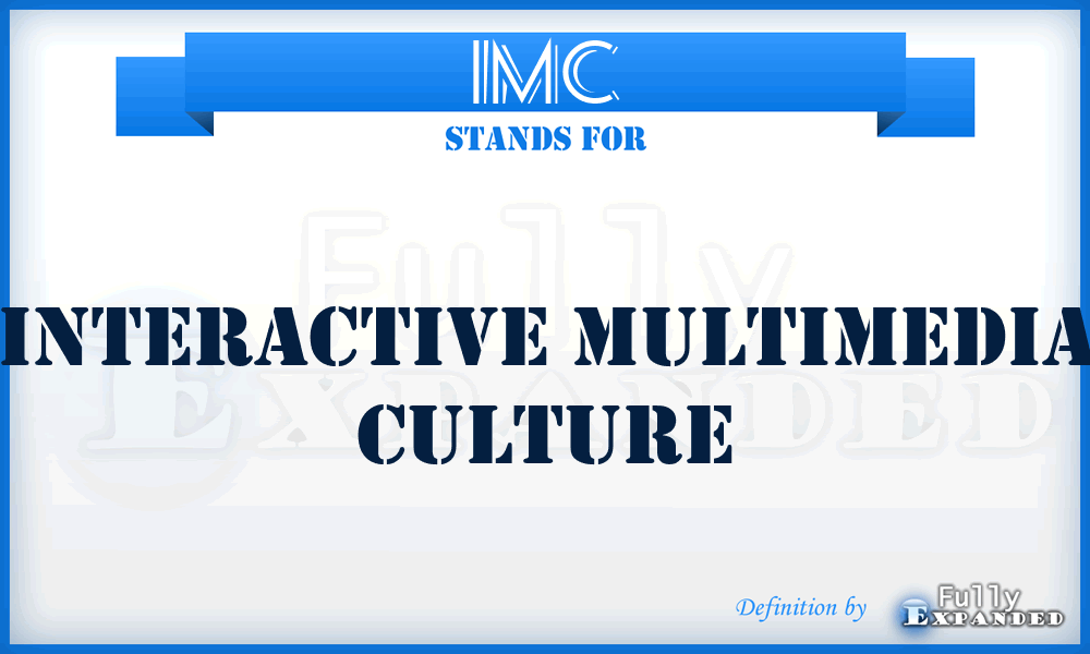 IMC - Interactive Multimedia Culture