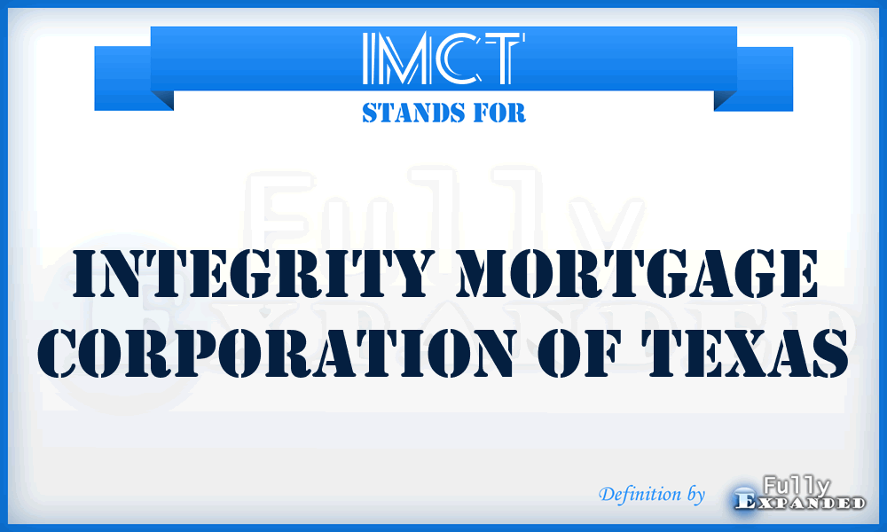 IMCT - Integrity Mortgage Corporation of Texas