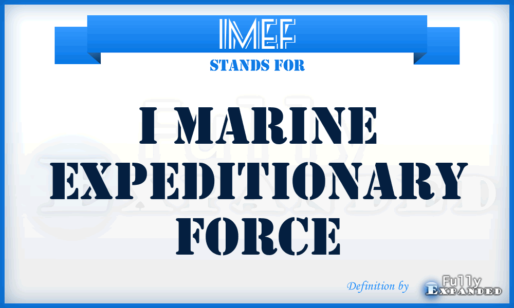 IMEF - I Marine Expeditionary Force