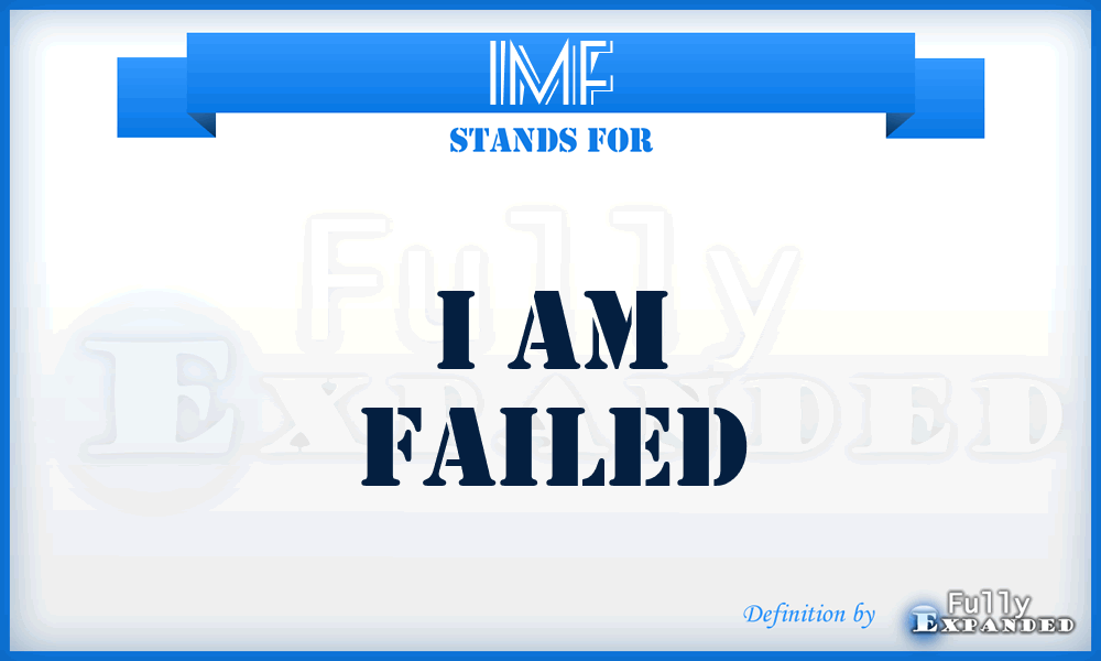 IMF - I Am Failed