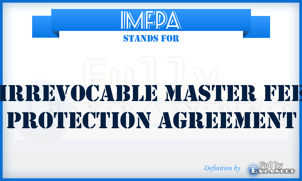 IMFPA - Irrevocable Master Fee Protection Agreement