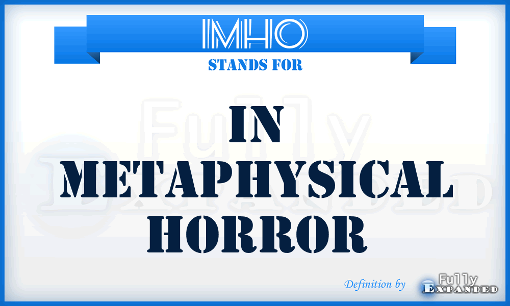 IMHO - In Metaphysical HOrror