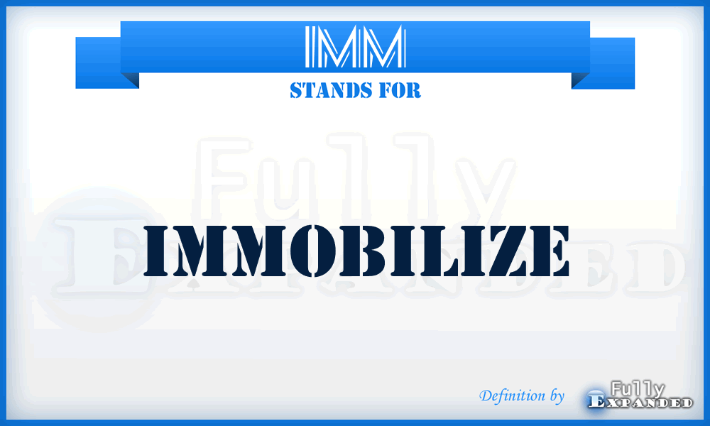 IMM - Immobilize