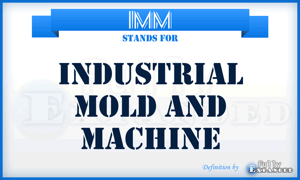 IMM - Industrial Mold and Machine