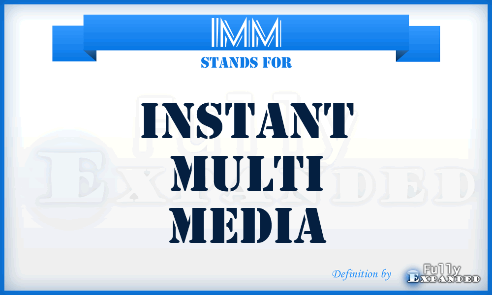 IMM - Instant Multi Media