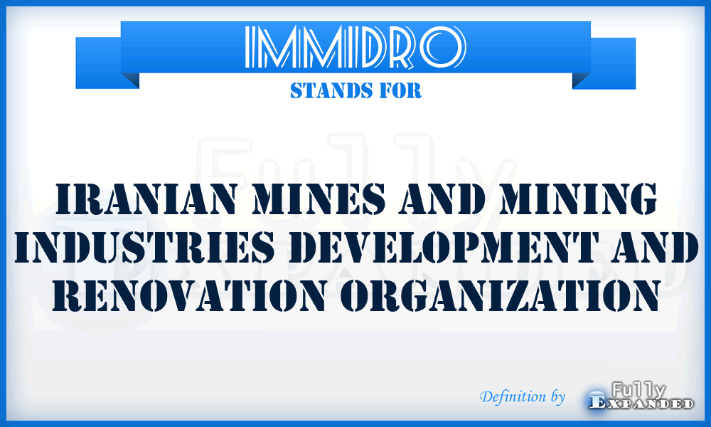 IMMIDRO - Iranian Mines and Mining Industries Development and Renovation Organization
