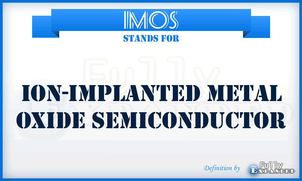 IMOS - ion-implanted metal oxide semiconductor