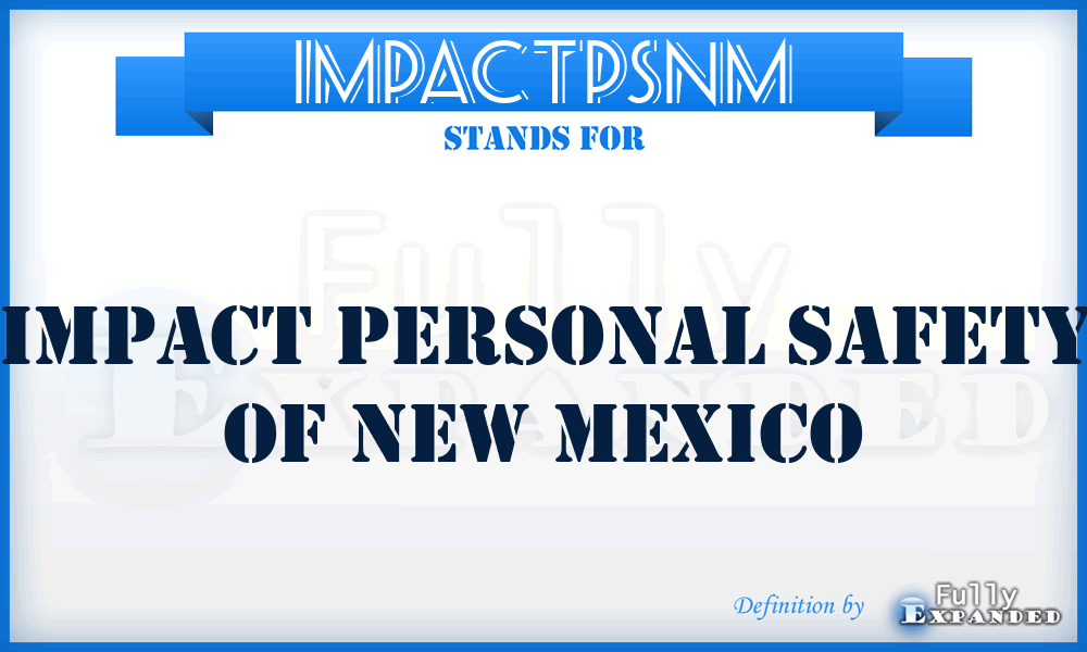 IMPACTPSNM - IMPACT Personal Safety of New Mexico