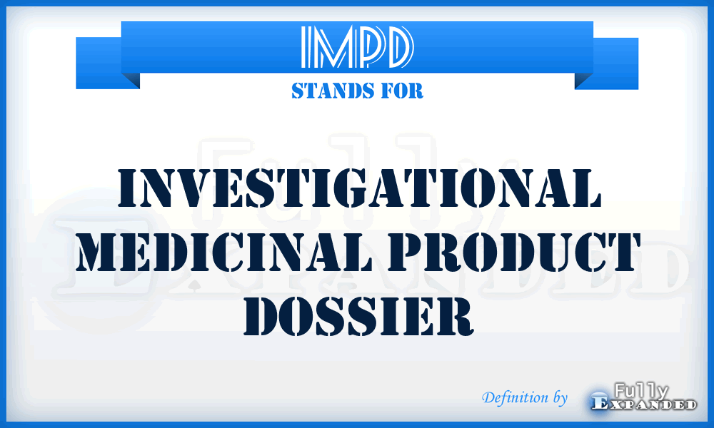 IMPD - Investigational Medicinal Product Dossier