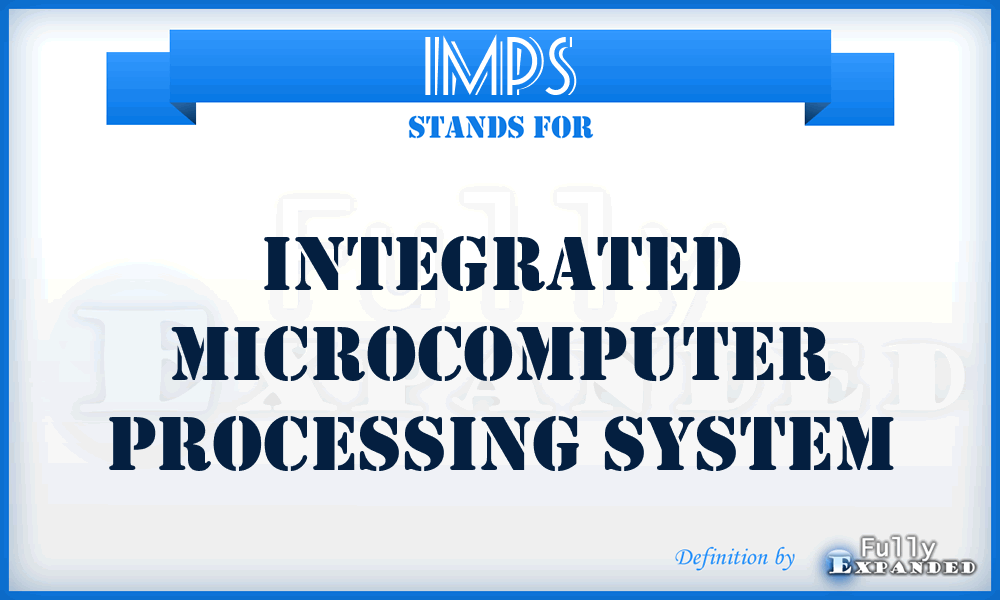IMPS - Integrated Microcomputer Processing System